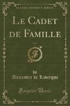 Lavergne, A: Cadet de Famille, Vol. 1 (Classic Reprint)