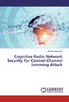 Cognitive Radio Network Security for Control Channel Jamming Attack