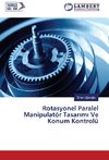 Rotasyonel Paralel Manipulatör Tasar¿m¿ Ve Konum Kontrolü