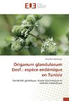 Origanum glandulosum Desf.: espèce endémique en Tunisie