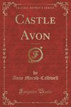 Marsh-Caldwell, A: Castle Avon, Vol. 2 of 3 (Classic Reprint