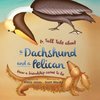 A Tall Tale About a Dachshund and a Pelican