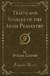 Carleton, W: Traits and Stories of the Irish Peasantry (Clas