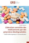 Libération contrôlée des médicaments par des polymères biodégradables