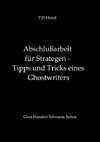 Abschlußarbeit für Strategen - Tipps und Tricks eines Ghostwriters