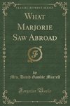 Murrell, M: What Marjorie Saw Abroad (Classic Reprint)
