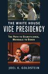 Goldstein, J:  The White House Vice Presidency