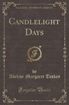 Teskey, A: Candlelight Days (Classic Reprint)