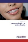 Loop mechanics in orthodontics