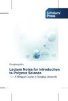 Lecture Notes for Introduction to Polymer Science