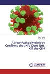 A New Pathophysiology Confirms that HIV Does Not Kill the CD4