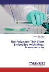 The Polymeric Thin Films Embedded with Metal Nanoparticles