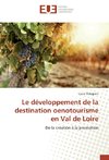Le développement de la destination oenotourisme en Val de Loire