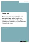 Harassment, stalking, victim personal statements, child sexual abuse and eyewitness testimony. Psychological commentary applied to real magistrate and Crown Court cases