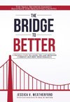 The Bridge to Better