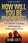How Will You Be Remembered?