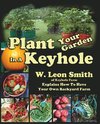 Smith, W: Plant Your Garden In A Keyhole