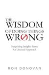 The Wisdom of Doing Things Wrong