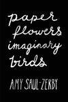 Paper Flowers, Imaginary Birds
