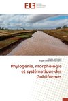 Phylogénie, morphologie et systématique des Gobiiformes