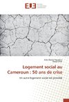 Logement social au Cameroun : 50 ans de crise