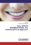 FULL MOUTH REHABILITATION: The Interdisciplinary Approach