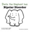 Darla the Elephant has Bipolar Disorder