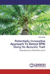 Potentially Innovative Approach To Detect RPW Using Its Acoustic Trait