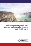 Anisotropy magnetic and density tomography subsoil and Earth crust