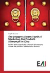 The Dragon's Sweet Tooth: Il Marketing Dei Prodotti Alimentari In Cina