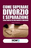 COME SUPERARE DIVORZIO E SEPARAZIONE