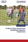 Futbola Özgü Becerilerde Kullan¿lan Ö¿retim Yöntemleri