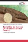 Toxicidad de la yuca (Manihot esculenta Crantz)