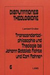 Transzendentalphilosophie und Theologie bei Johann Gottleib Fichte und Karl Rahner