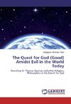 The Quest for God (Good) Amidst Evil in the World Today