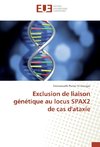 Exclusion de liaison génétique au locus SPAX2 de cas d'ataxie