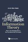 Ben-Naim, A: Information Theory - Part I: An Introduction To