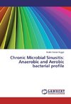 Chronic Microbial Sinusitis: Anaerobic and Aerobic bacterial profile