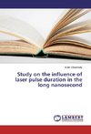 Study on the influence of laser pulse duration in the long nanosecond