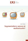 Segmentations sonore et audiovisuelle?