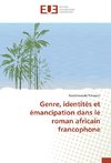 Genre, identités et émancipation dans le roman africain francophone