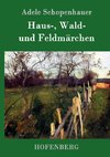 Haus-, Wald- und Feldmärchen