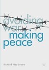 Avoiding War, Making Peace