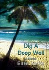 Dig a Deep Well