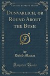 Macrae, D: Dunvarlich, or Round About the Bush (Classic Repr