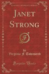 Townsend, V: Janet Strong (Classic Reprint)
