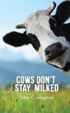 Cows Don't Stay Milked