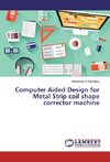 Computer Aided Design for Metal Strip coil shape corrector machine