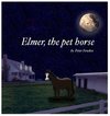 Fowkes, P: Elmer, The Pet Horse