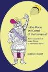 IS THE MOON THE CENTER OF THE UNIVERSE?